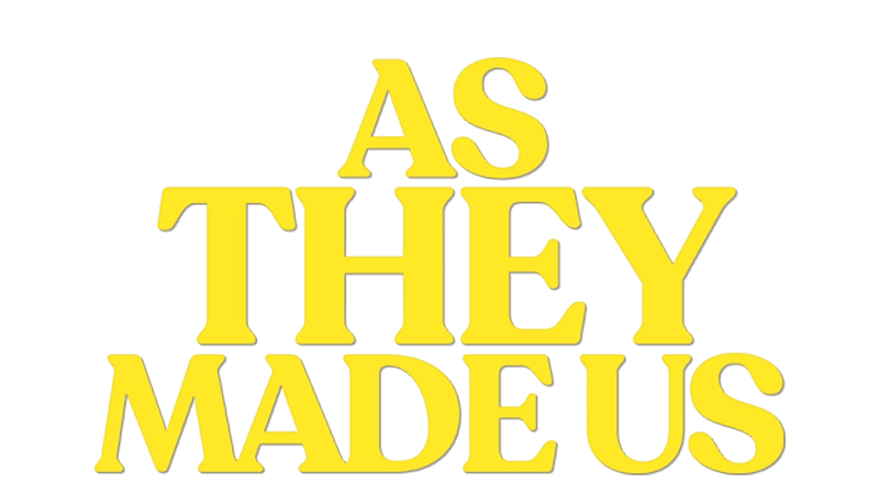 As They Made Us